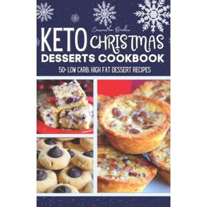 Briden, Samantha Keto Christmas Desserts Cookbook: 50+ Delicious Low Carb Christmas & Holiday Dessert Recipes Briden, Samantha Keto Christmas Desserts Cookbook: 50+ Delicious Low Carb Christmas & Holiday Dessert Recipes