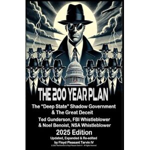 Gunderson, Ted THE 200-YEAR PLAN – 2025 EDITION: The “Deep State” Shadow Government & The Great Deceit Gunderson, Ted THE 200-YEAR PLAN – 2025 EDITION: The “Deep State” Shadow Government & The Great Deceit