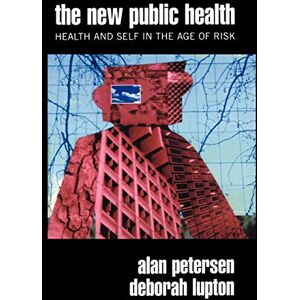 Alan Petersen The New Public Health: Discourses, Knowledges, Strategies Alan Petersen The New Public Health: Discourses, Knowledges, Strategies