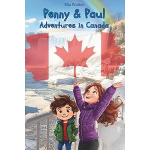Walker, Mia Penny & Paul: Adventures in Canada: Discover Canada with Penny and Paul – 77 fun-filled pages of coloring, puzzles, and an exciting story for kids ... Educational Fun for Kids! (Ages 5-9)) Walker, Mia Penny & Paul: Adventures in Canada: Discover Canada with Penny and Paul – 77 fun-filled pages of coloring, puzzles, and an exciting story for kids ... Educational Fun for Kids! (Ages 5-9))