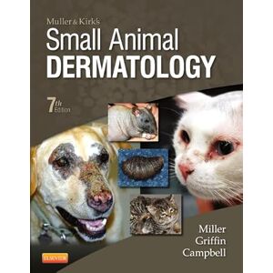 Miller VMD DACVD, William H. Muller and Kirk's Small Animal Dermatology Miller VMD DACVD, William H. Muller and Kirk's Small Animal Dermatology