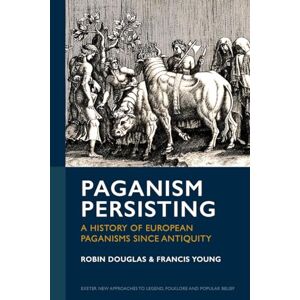 Douglas, Robin Paganism Persisting: A History of European Paganisms since Antiquity (Exeter New Approaches to Legend, Folklore and Popular Belief) Douglas, Robin Paganism Persisting: A History of European Paganisms since Antiquity (Exeter New Approaches to Legend, Folklore and Popular Belief)