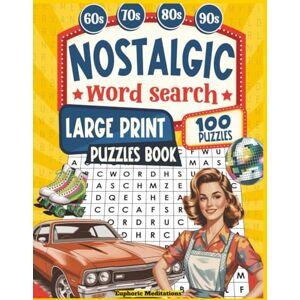 Meditations, Euphoric Nostalgic Word Search 60s, 70s, 80s, 90s: 100 Large Print Puzzles About The 60’s, 70’s, 80’s, & 90’s to Strengthen Focus and to Revisit the Past (For Adults & Seniors) (Brain Power Boosting Games) Meditations, Euphoric Nostalgic Word Search 60s, 70s, 80s, 90s: 100 Large Print Puzzles About The 60’s, 70’s, 80’s, & 90’s to Strengthen Focus and to Revisit the Past (For Adults & Seniors) (Brain Power Boosting Games)