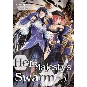 Special, 616th Her Majesty's Swarm: Volume 3 (HER MAJESTYS SWARM LIGHT NOVEL SC) Special, 616th Her Majesty's Swarm: Volume 3 (HER MAJESTYS SWARM LIGHT NOVEL SC)