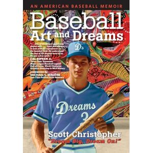 Scott Baseball, Art, and Dreams: An American Baseball Memoir Scott Baseball, Art, and Dreams: An American Baseball Memoir