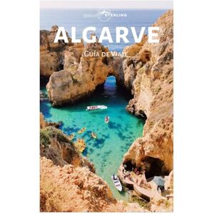 Sterling, Edmund Algarve Guía de Viaje: Explora las principales atracciones, playas doradas, gastronomía y pueblos históricos de Lagos, Albufeira y Faro Sterling, Edmund Algarve Guía de Viaje: Explora las principales atracciones, playas doradas, gastronomía y pueblos históricos de Lagos, Albufeira y Faro