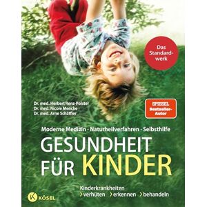 Renz-Polster, Dr. med. Herbert Gesundheit für Kinder: Moderne Medizin Naturheilverfahren Selbsthilfe. Kinderkrankheiten verhüten, erkennen, behandeln Das Standardwerk vollständig überarbeitet und aktualisiert 2025 Renz-Polster, Dr. med. Herbert Gesundheit für Kinder: Moderne Medizin Naturheilverfahren Selbsthilfe. Kinderkrankheiten verhüten, erkennen, behandeln Das Standardwerk vollständig überarbeitet und aktualisiert 2025