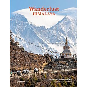 Wanderlust Himalaya: Wandern auf dem Dach der Welt Wanderlust Himalaya: Wandern auf dem Dach der Welt