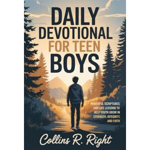 R. Right, Collins Daily Devotional For Teen Boys: Powerful Scriptures and Life Lessons to Help Youth Grow in Strength, Integrity, and Faith R. Right, Collins Daily Devotional For Teen Boys: Powerful Scriptures and Life Lessons to Help Youth Grow in Strength, Integrity, and Faith