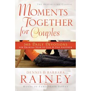 Rainey, Dennis Moments Together for Couples: 365 Daily Devotions for Drawing Near to God & One Another Rainey, Dennis Moments Together for Couples: 365 Daily Devotions for Drawing Near to God & One Another