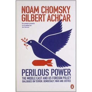 Achcar, Gilbert Perilous Power:The Middle East and U.S. Foreign Policy: Dialogues on Terror, Democracy, War, and Justice Achcar, Gilbert Perilous Power:The Middle East and U.S. Foreign Policy: Dialogues on Terror, Democracy, War, and Justice