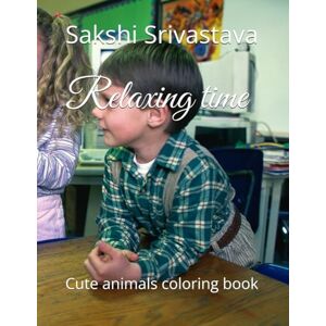 Srivastava, Sakshi Relaxing time: Cute animals coloring book Srivastava, Sakshi Relaxing time: Cute animals coloring book