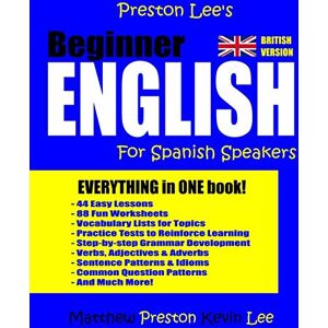 Preston, Matthew Preston Lee's Beginner English For Spanish Speakers (British Version) (Preston Lee's English For Spanish Speakers (British Version)) Preston, Matthew Preston Lee's Beginner English For Spanish Speakers (British Version) (Preston Lee's English For Spanish Speakers (British Version))