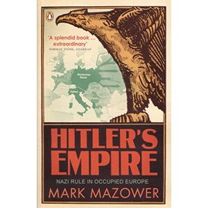 Mazower, Mark Hitler's Empire: Nazi Rule in Occupied Europe Mazower, Mark Hitler's Empire: Nazi Rule in Occupied Europe