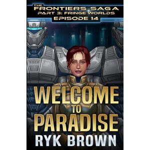 Brown, Ryk Ep.#3.14 "Welcome to Paradise" (The Frontiers Saga Part 3: Fringe Worlds) Brown, Ryk Ep.#3.14 "Welcome to Paradise" (The Frontiers Saga Part 3: Fringe Worlds)