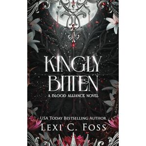 Foss, Lexi C. Kingly Bitten: 5 (Blood Alliance) Foss, Lexi C. Kingly Bitten: 5 (Blood Alliance)