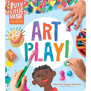 Magee Donnelly, Meredith Busy Little Hands: Art Play!: Activities for Preschoolers Magee Donnelly, Meredith Busy Little Hands: Art Play!: Activities for Preschoolers