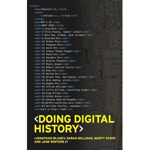 Blaney, Jonathan Doing Digital History: A Beginner’s Guide to Working with Text as Data: 4 (IHR Research Guides) Blaney, Jonathan Doing Digital History: A Beginner’s Guide to Working with Text as Data: 4 (IHR Research Guides)