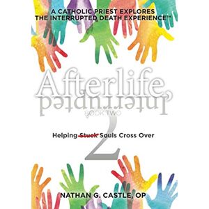Castle OP, Nathan G. Afterlife, Interrupted Book Two: Helping Souls Cross Over: 2 Castle OP, Nathan G. Afterlife, Interrupted Book Two: Helping Souls Cross Over: 2