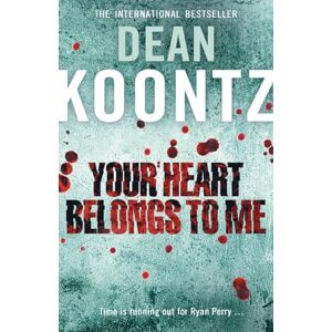 Koontz, Dean Your Heart Belongs to Me: An unputdownable psychological suspense thriller Koontz, Dean Your Heart Belongs to Me: An unputdownable psychological suspense thriller
