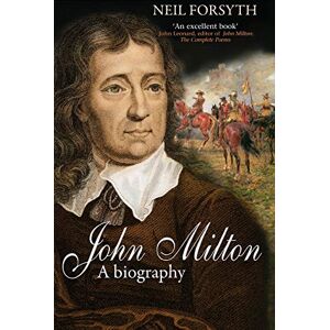Forsyth, Neil John Milton: A Biography Forsyth, Neil John Milton: A Biography