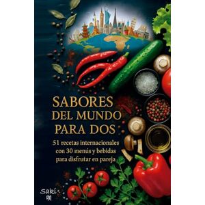 Saki Sabores del Mundo para Dos: “ 51 recetas internacionales con 30 menús y bebidas para Disfrutar en Pareja ” Saki Sabores del Mundo para Dos: “ 51 recetas internacionales con 30 menús y bebidas para Disfrutar en Pareja ”