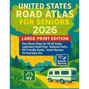 Kensington United States Road Atlas for Seniors 2026: Large Print Edition: Easy-to-Read all 50 States Maps, Legendary Road Trips, National Parks, RV-Friendly Highways, Scenic Byways for Everyday Use. Kensington United States Road Atlas for Seniors 2026: Large Print Edition: Easy-to-Read all 50 States Maps, Legendary Road Trips, National Parks, RV-Friendly Highways, Scenic Byways for Everyday Use.