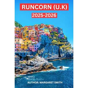 SMITH, MARGARET RUNCORN (CHESHIRE) TRAVEL GUIDE: EXPLORE RUNCORN FROM LIVERPOOL AND DISCOVER RICH CULTURAL HERITAGE OF RUNCORN: TOP 12 THINGS TO DO IN RUNCORN (BEST TRAVEL GUIDE 2025 SERIES) SMITH, MARGARET RUNCORN (CHESHIRE) TRAVEL GUIDE: EXPLORE RUNCORN FROM LIVERPOOL AND DISCOVER RICH CULTURAL HERITAGE OF RUNCORN: TOP 12 THINGS TO DO IN RUNCORN (BEST TRAVEL GUIDE 2025 SERIES)