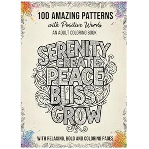 sft, Sofia 100 Amazing Patterns: An Adult Coloring Book Of Inspirational Quotes To Boost Your Mood and Confidence with 100 Positive Words, Flowers, Bouquets, ... Calm and Relaxation Fun, Easy Color & Frame sft, Sofia 100 Amazing Patterns: An Adult Coloring Book Of Inspirational Quotes To Boost Your Mood and Confidence with 100 Positive Words, Flowers, Bouquets, ... Calm and Relaxation Fun, Easy Color & Frame