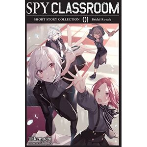 Takemachi Spy Classroom Short Story Collection, Vol. 1 (light novel): Bridal Royale Volume 1 (SPY CLASSROOM SHORT STORY COLL SC NOVEL) Takemachi Spy Classroom Short Story Collection, Vol. 1 (light novel): Bridal Royale Volume 1 (SPY CLASSROOM SHORT STORY COLL SC NOVEL)