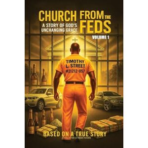 Street, Timothy L Church From the Feds: A Story of God's Unchanging Grace (Volume 1) Street, Timothy L Church From the Feds: A Story of God's Unchanging Grace (Volume 1)