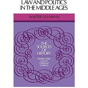 Ullmann, Walter Law and Politics in Middle Ages (Sources of History) Ullmann, Walter Law and Politics in Middle Ages (Sources of History)