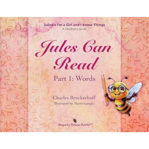 Bruckerhoff, Charles Juliet's I'm A Girl and I Know Things: A Children's Series, Part 1 Words Bruckerhoff, Charles Juliet's I'm A Girl and I Know Things: A Children's Series, Part 1 Words