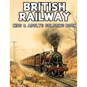 Russel, Eric British Railway Coloring Book: 50 Unique Pages of Oldtimer Steam Engines, Historic Railway Station and Scenic Country Tracks Various Illustrations to ... Book Collection Cars & Heavy Vehicles) Russel, Eric British Railway Coloring Book: 50 Unique Pages of Oldtimer Steam Engines, Historic Railway Station and Scenic Country Tracks Various Illustrations to ... Book Collection Cars & Heavy Vehicles)