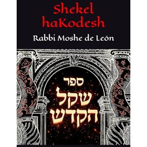 León, R Moshe de Sefer Shekel haKodesh: Rabbi Moshe de León León, R Moshe de Sefer Shekel haKodesh: Rabbi Moshe de León
