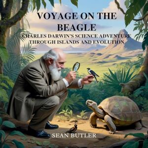 Butler, Sean Voyage on the Beagle: Charles Darwin's Science Adventure Through Islands and Evolution: 12 (Time-Travel Trekkers) Butler, Sean Voyage on the Beagle: Charles Darwin's Science Adventure Through Islands and Evolution: 12 (Time-Travel Trekkers)