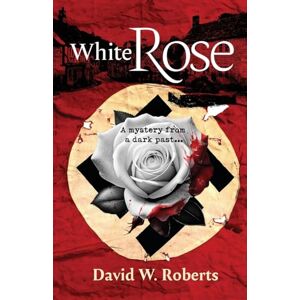 Roberts White Rose: A Mystery from a Dark Past Roberts White Rose: A Mystery from a Dark Past