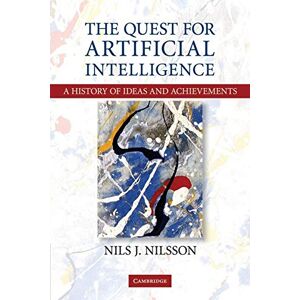 Nilsson, Nils J Quest for Artificial Intelligence: A History of Ideas and Achievements Nilsson, Nils J Quest for Artificial Intelligence: A History of Ideas and Achievements