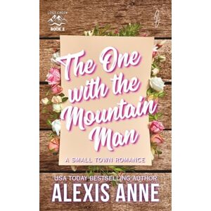 Anne, Alexis The One With The Mountain Man: A Small Town Romance: 2 (Lost Creek) Anne, Alexis The One With The Mountain Man: A Small Town Romance: 2 (Lost Creek)
