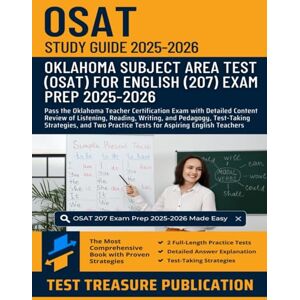 Publication, Test Treasure OSAT English (207) Study Guide 2025–2026: Pass the Oklahoma Teacher Certification Exam with Detailed Content Review of Listening, Reading, Writing, ... Practice Tests for Aspiring English Teachers Publication, Test Treasure OSAT English (207) Study Guide 2025–2026: Pass the Oklahoma Teacher Certification Exam with Detailed Content Review of Listening, Reading, Writing, ... Practice Tests for Aspiring English Teachers