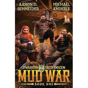 Schneider, Aaron D. Mud War: Dwarvish Dirty Dozen Book 1 Schneider, Aaron D. Mud War: Dwarvish Dirty Dozen Book 1