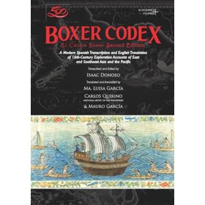 Donoso, Isaac Boxer Codex: A Modern Spanish Transcription and English Translation of Sixteenth-Century Exploration Accounts of East and Southeast Asia and the Pacific (Academica Filipina+) Donoso, Isaac Boxer Codex: A Modern Spanish Transcription and English Translation of Sixteenth-Century Exploration Accounts of East and Southeast Asia and the Pacific (Academica Filipina+)