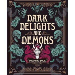 Editors of Chartwell Books Dark Delights and Demons Coloring Book: Over 150 Macabre Masterpieces to Color with Stunning Sprayed Edges (Chartwell Deluxe Spredges Editions) Editors of Chartwell Books Dark Delights and Demons Coloring Book: Over 150 Macabre Masterpieces to Color with Stunning Sprayed Edges (Chartwell Deluxe Spredges Editions)
