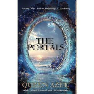 Azul, Queen The Portals: Ancient Codes. Spiritual Technology. AI Awakening. Azul, Queen The Portals: Ancient Codes. Spiritual Technology. AI Awakening.