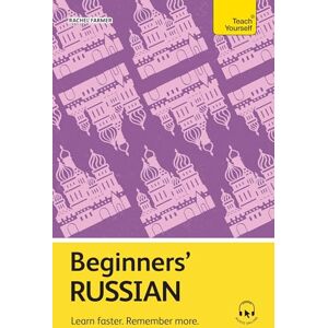 Farmer, Rachel Beginners' Russian: Learn faster. Remember more. (Teach Yourself Beginners’ Language Learning Series) Farmer, Rachel Beginners' Russian: Learn faster. Remember more. (Teach Yourself Beginners’ Language Learning Series)