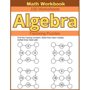 Atkins, Lindsay Algebra Factoring Puzzles Math Workbook 100 Worksheets: Engaging Factoring Puzzles for Strengthening Quadratic Equation Skills Atkins, Lindsay Algebra Factoring Puzzles Math Workbook 100 Worksheets: Engaging Factoring Puzzles for Strengthening Quadratic Equation Skills