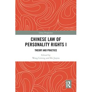 Routledge Chinese Law of Personality Rights I: Theory and Practice (China Perspectives) Routledge Chinese Law of Personality Rights I: Theory and Practice (China Perspectives)