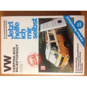 Korp, Dieter VW Camping-Bus selbstgebaut. Typ 2 ab Juli 1979. Jetzt helfe ich mir selbst: Alle Modelle Korp, Dieter VW Camping-Bus selbstgebaut. Typ 2 ab Juli 1979. Jetzt helfe ich mir selbst: Alle Modelle
