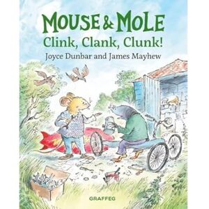 Joyce Dunbar, Mouse and Mole: Clink, Clank, Clunk!: 8 Joyce Dunbar, Mouse and Mole: Clink, Clank, Clunk!: 8