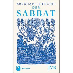 Heschel, Abraham J. Der Sabbat: Seine Bedeutung für Menschen heute Heschel, Abraham J. Der Sabbat: Seine Bedeutung für Menschen heute